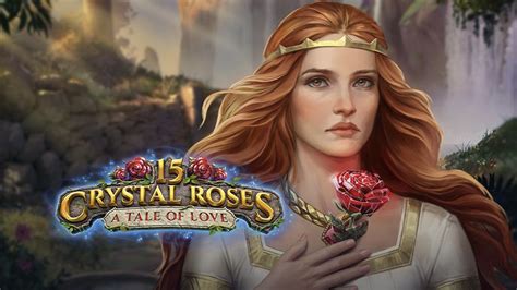 15 Crystal Roses A Tale Of Love Bodog