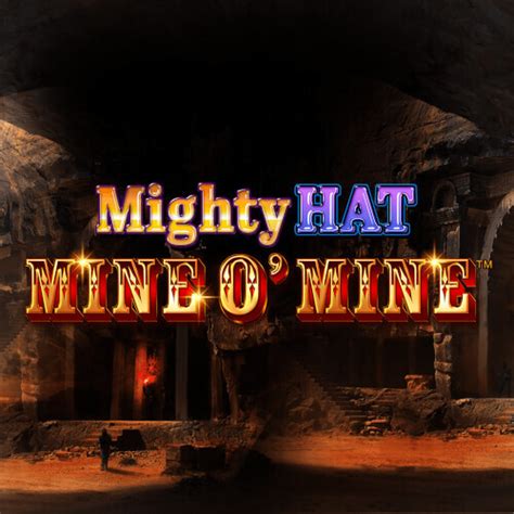 Mighty Hat Mine O Mine Bodog